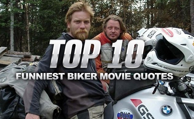 top 10 funniest biker movie quotes - Funny Movie Quotes
